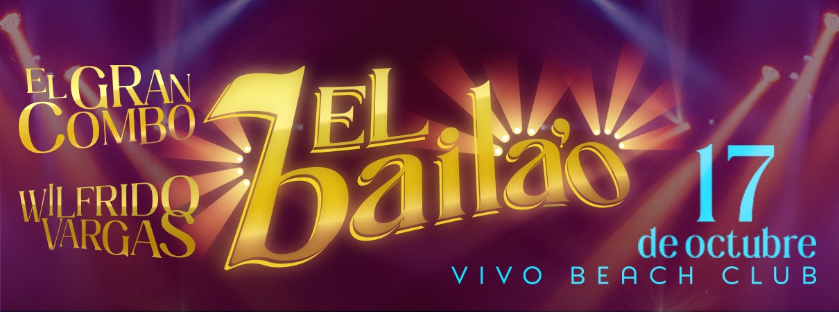 Ticketera artwork for El Bailao: Wilfrido Vargas y El Gran Combo at Vivo Beach Club