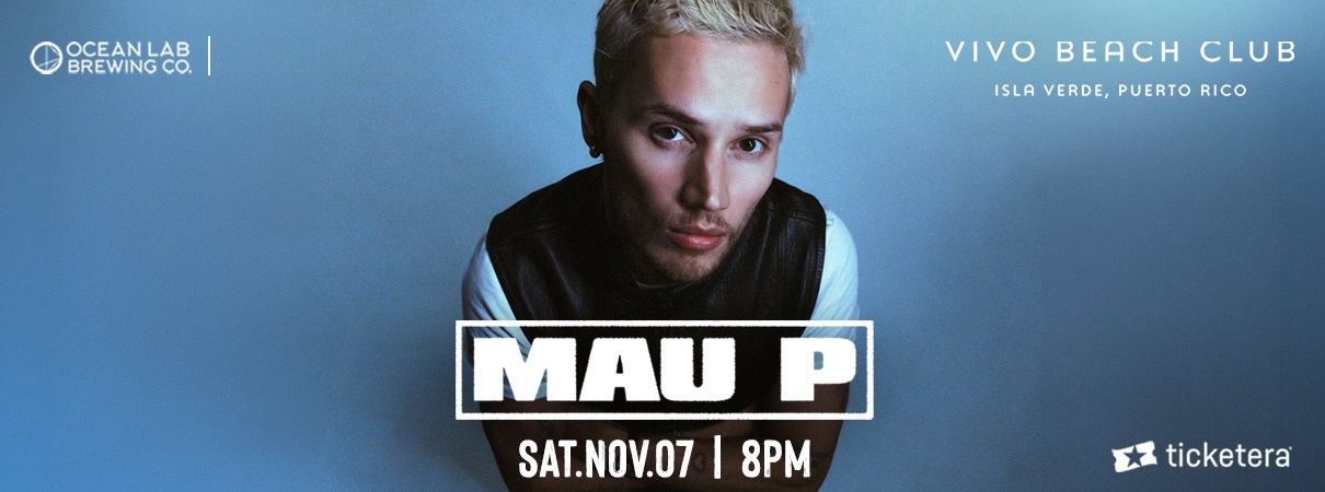 Ticketera artwork for MAU P at Vivo Beach Club